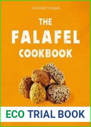 The Falafel Cookbook Over 60 Fantastic Falafel Recipes to Feast On!