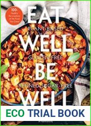 Eat Well, Be Well 100+ Healthy Re-creations of the Food You Crave