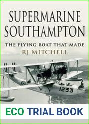 Supermarine Southampton The Flying Boat that Made R.J. Mitchell