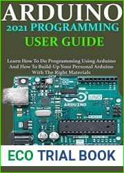 Arduino 2021 Programming User Guide Learn How To Do Programming Using Arduino And How To Build-Up Your Personal Arduino With The Right Materials