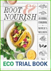 Root & Nourish An Herbal Cookbook for Women|s Wellness