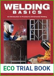 Welding Basics An Introduction to Practical & Ornamental Welding