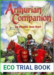 The Arthurian Companion The Legendary World of Camelot and the Round Table