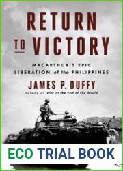 Return to Victory MacArthur|s Epic Liberation of the Philippines
