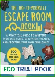 The Do-It-Yourself Escape Room Book A Practical Guide to Writing Your Own Clues, Designing Puzzles, and Creating Your Own Challenges