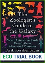 The Zoologist|s Guide to the Galaxy What Animals on Earth Reveal About Aliens--and Ourselves