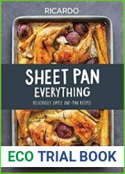 Sheet Pan Everything Deliciously Simple One-Pan Recipes