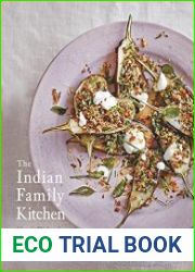 The Indian Family Kitchen Classic Dishes for a New Generation