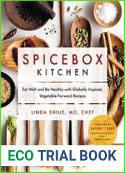 Spicebox Kitchen Eat Well and Be Healthy with Globally Inspired, Vegetable-Forward Recipes