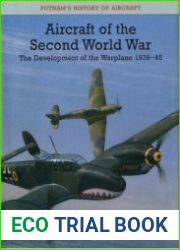 Aircraft of the Second World War The Development of the Warplane 1939-1945