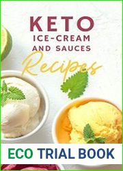 Easy Keto Ice Cream and Sauces A MINI Keto Ice Cream Cookbook - Low Carb Desserts and Snacks