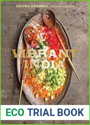 Vibrant India Fresh Vegetarian Recipes from Bangalore to Brooklyn