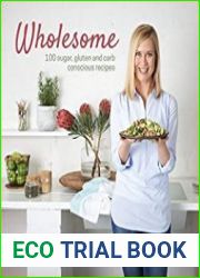 Wholesome 100 sugar, gluten and carb conscious recipes
