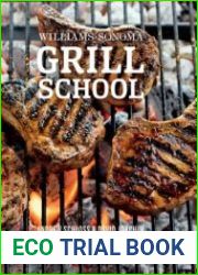 Williams-Sonoma Grill School Essential Techniques and Recipes For Great Outdoor Flavors