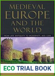 Medieval Europe and the World From Late Antiquity to Modernity, 400-1500
