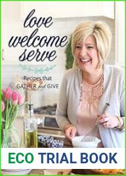 Love Welcome Serve Recipes that Gather and Give