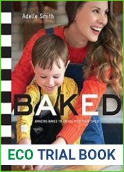 BAKED Amazing Bakes to Create With Your Child