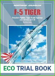 Northrop Grumman F-5 Tiger. Freedom Fighter, Tiger II and Tigereye plus T-38 Talon and F-20