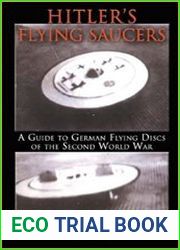Hitler|s Flying Saucers A Guide to German Flying Discs of the Second World War