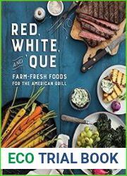Red, White, and |Que Farm-Fresh Foods for the American Grill