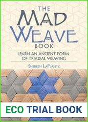 The Mad Weave Book An Ancient Form of Triaxial Basket Weaving