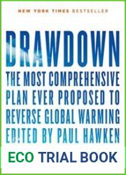 Drawdown The Most Comprehensive Plan Ever Proposed to Reverse Global Warming