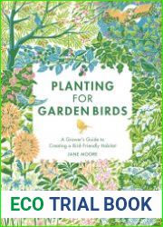 Planting for Garden Birds A Grower|s Guide to Creating a Bird-Friendly Habitat