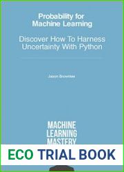 Probability for Machine Learning Discover How To Harness Uncertainty With Python
