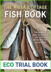 The River Cottage Fish Book The Definitive Guide to Sourcing and Cooking Sustainable Fish and Shellfish