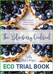 The Blueberry Cookbook Year-Round Recipes from Field to Table