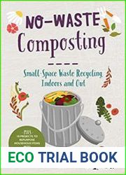 No-Waste Composting Small-space waste recycling, indoors and out