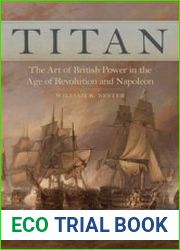 Titan The Art of British Power in the Age of Revolution and Napoleon