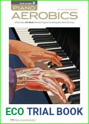 Piano Aerobics A Multi-Style, 40-Week Workout Program for Building Real-World Technique