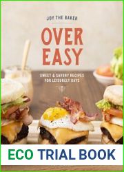 Joy the Baker Over Easy Sweet and Savory Recipes for Leisurely Days