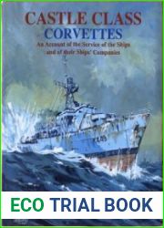 Castle Class Corvettes An Account of the Service of the Ships and Their Ships’ Companies
