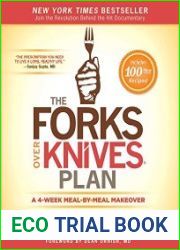 The Forks Over Knives Plan How to Transition to the Life-Saving, Whole-Food, Plant-Based Diet
