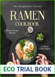 The Delightfully Vibrant Ramen Cookbook Savory Ramen Recipes to Warm Chilly Nights