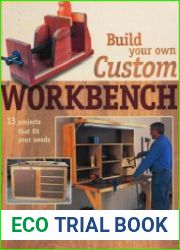 Build Your Own Custom Workbench 13 Projects That Fit Your Needs