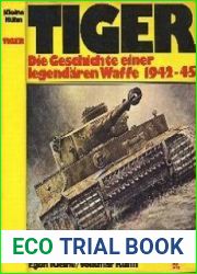 Tiger Die Geschichte Einer Legendaren Waffe 1942-1945