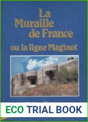 La Muraile de France ou la Ligne Maginot