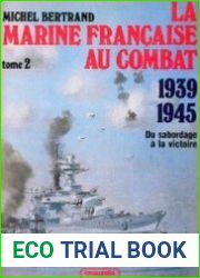 La Marine Francaise Au Combat 1939-1945 Tome 2 Du Sabordage a la Victoire