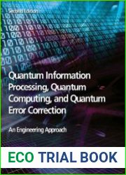 Quantum Information Processing, Quantum Computing, and Quantum Error Correction An Engineering Approach Second Edition