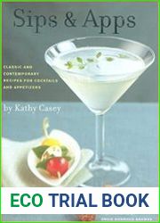 Sips & Apps Classic and Contemporary Recipes for Cocktails and Appetizers