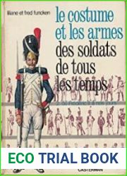 Le costume et les armes des soldats de tous les temps. Tome II Des Frederic II a nos jours