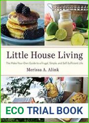 Little House Living The Make-Your-Own Guide to a Frugal, Simple, and Self-Sufficient Life