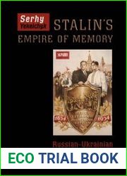 Stalin|s Empire of Memory Russian-Ukrainian Relations in the Soviet Historical Imagination