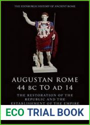 Augustan Rome 44 BC to AD 14 The Restoration of the Republic and the Establishment of the Empire