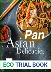 Pan Asian Delicacies Asian Recipes from Mouthwatering Spices & Taste