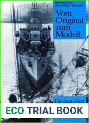 Vom Original zum Modell Die Deutschen Zerstorer 1935-1945