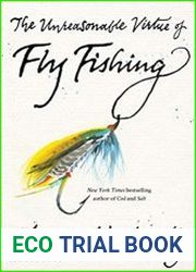 The Unreasonable Virtue of Fly Fishing